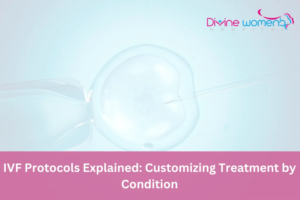 IVF Protocols Explained: Customizing Treatment by Condition