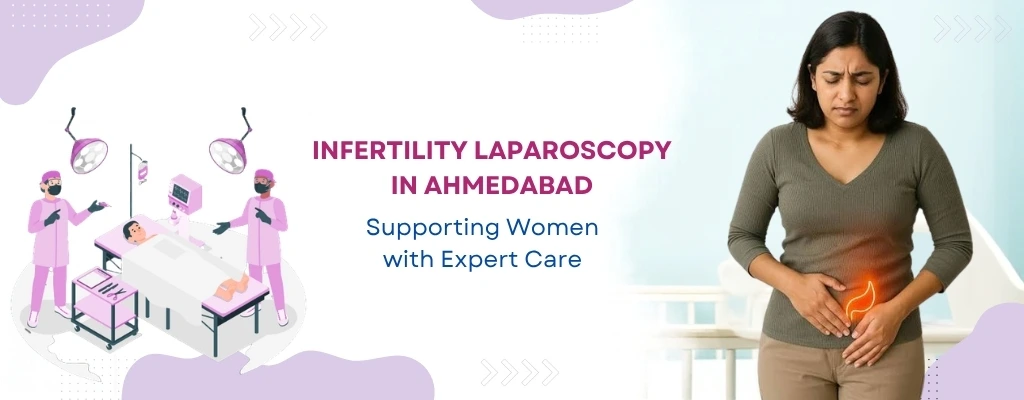 Infertility laparoscopy in Ahmedabad at Divine Women's Hospital