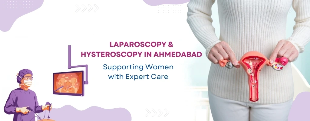 Laparoscopy and hysteroscopy in Ahmedabad at Divine Women's Hospital