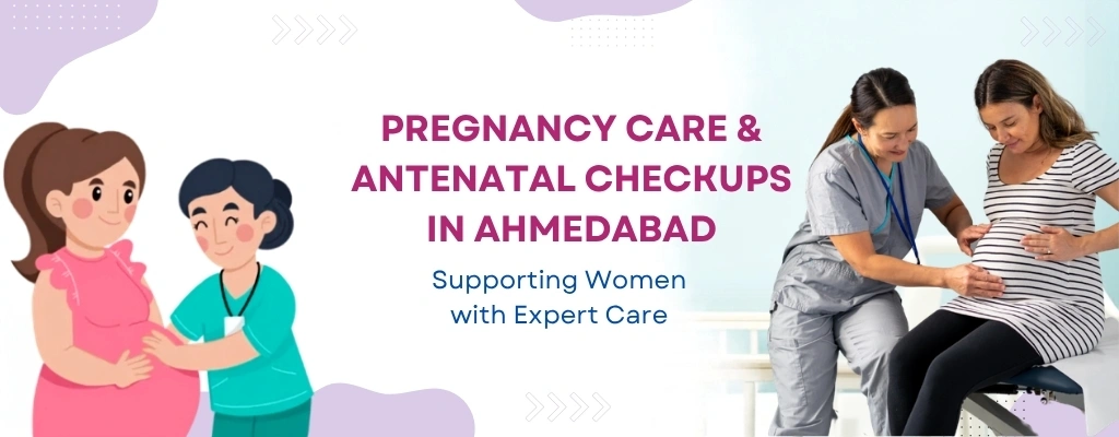 Pregnancy care and antenatal checkups in Ahmedabad at Divine Women's Hospital