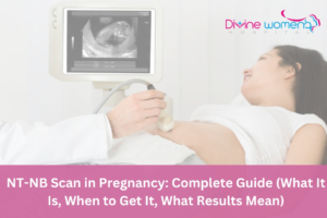 NT-NB Scan in Pregnancy Complete Guide (What It Is, When to Get It, What Results Mean)